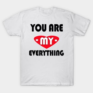 You are My everything T-Shirt